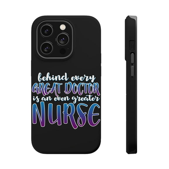 DistinctInk Tough Case for Apple iPhone 15 PRO (6.1" Screen), Compatible with MagSafe Charging - Behind Every Great Doctor Even Greater Nurse