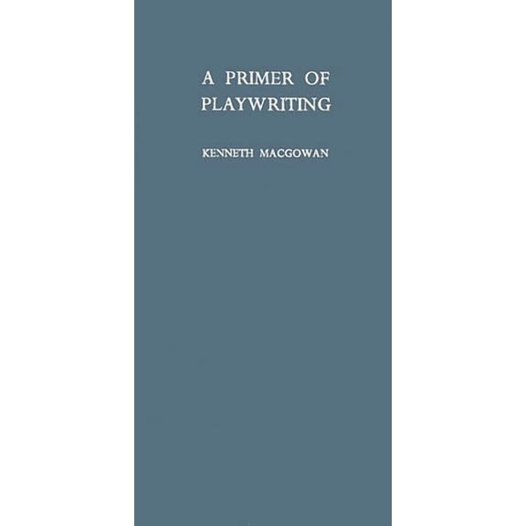 A Primer of Playwriting, (Hardcover)