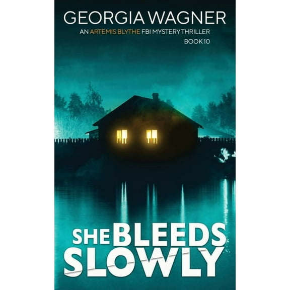 An Artemis Blythe FBI Mystery Thriller She Bleeds Slowly, Book 10, (Paperback)