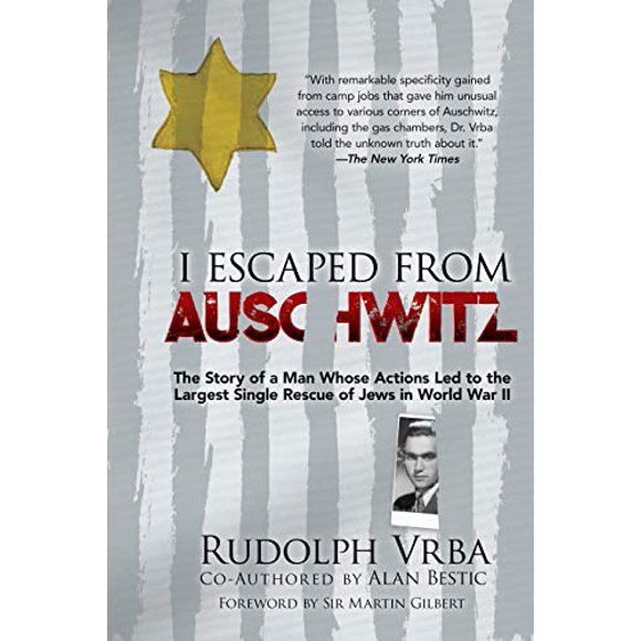 I Escaped from Auschwitz: The Story of a Man Whose Actions Led to the Largest Single Rescue of Jews in World War II