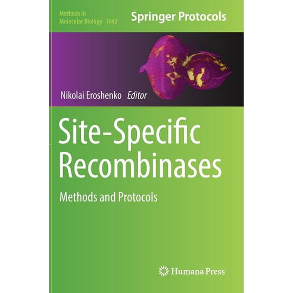 Methods in Molecular Biology Site-Specific Recombinases: Methods and Protocols, Book 1642, (Hardcover)