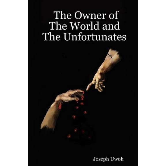 Owner of the World and the Unfortunates