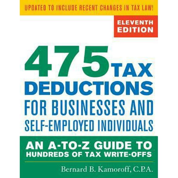 Pre-Owned 475 Tax Deductions for Businesses and Self-Employed Individuals: An A-to-Z Guide to Hundreds of Tax Write-Offs (Paperback) 1589797981 9781589797987