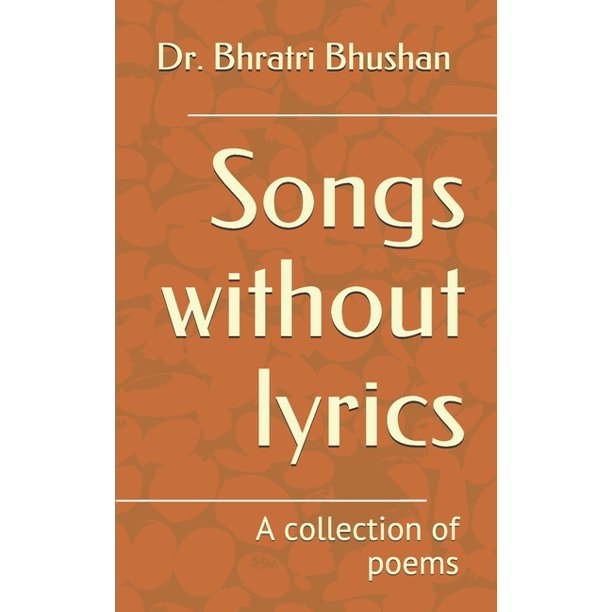 Songs without lyrics A collection of poems (Paperback)