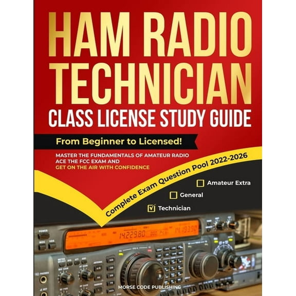 Ham Radio Technician Class License Study Guide: From Beginner to Licensed! Master the Fundamentals of Amateur Radio, Ace, (Paperback)