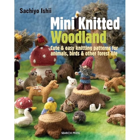 Pre-Owned Mini Knitted Woodland: Cute & Easy Knitting Patterns for Animals, Birds and Other Forest Life (Paperback) 1782210687 9781782210689