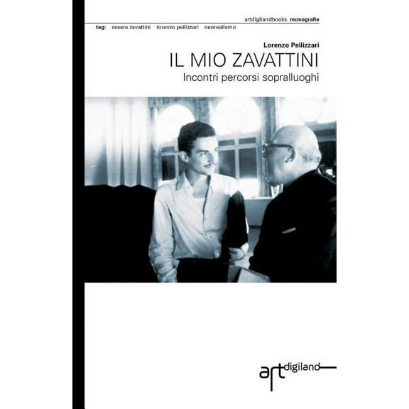 Il mio Zavattini: Incontri percorsi sopralluoghi (Paperback)