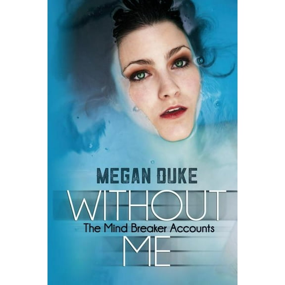 Without Me The Mind Breaker Accounts Volume 1 Paperback 0692403167 9780692403167 Megan Duke