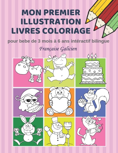 Mon Premier Illustration Livres Coloriage Pour Bebe De 3 Mois A 6 Ans Interactif Bilingue Francaise Galicien Couleurs Livre Fantastique Enfant Apprendre A Lire Ecrire Et Coloration Early Learning Sight Words