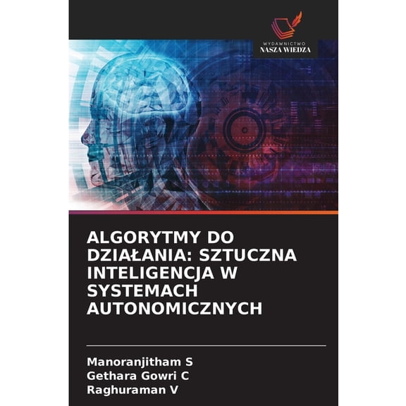 Algorytmy Do Dzialania: Sztuczna Inteligencja W Systemach Autonomicznych, (Paperback)