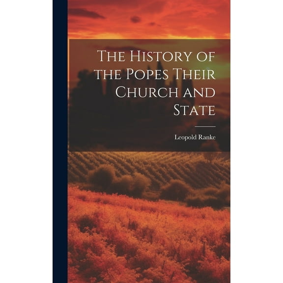 The History of the Popes Their Church and State (Hardcover)