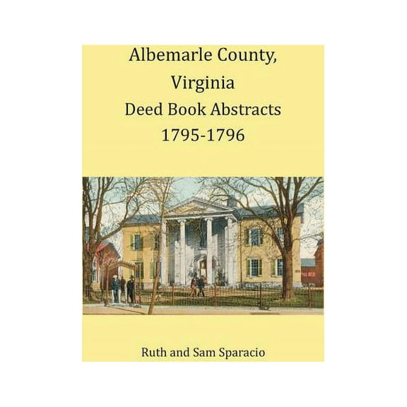 Albemarle County, Virginia Deed Book Abstracts 1795-1796 (Paperback)