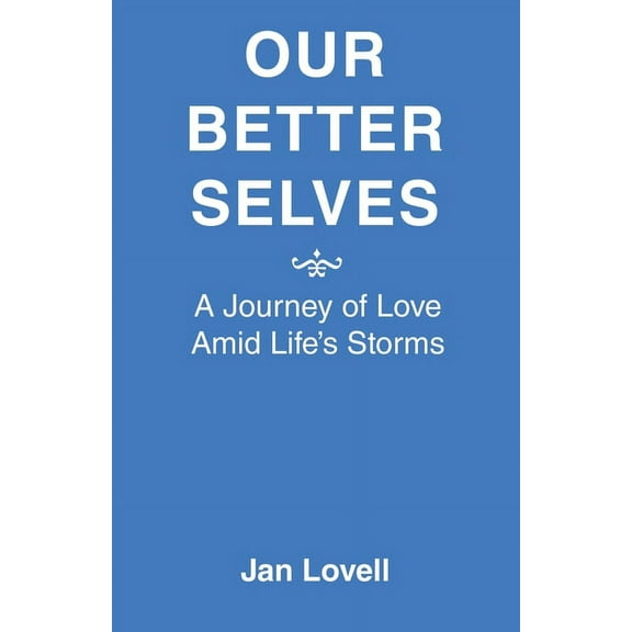 Our Better Selves: A Journey of Love Amid Life's Storms, (Paperback)