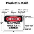 thumbnail image 2 of (2 Pack) Do Not Stand While Bus Is In Motion OSHA Danger Sign 18 Inch X 12 Inch Indoor / Outdoor Rust-Free Aluminum Metal Signs for Workplace, Workshop, and Construction Site, Made in the USA, 2 of 8