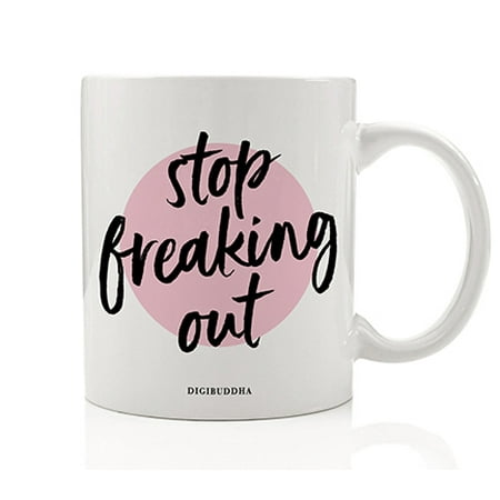 Christmas Gag Gifts Ideas Homemade Stop Freaking Out Mug, Funny Gift Idea Chill Sarcastic Anxiety Positive Vibes Self Affirmation Encouragement Christmas Birthday Gag Present Motivational Quote 11oz Ceramic Coffee Cup Digibuddha DM0211 ()
