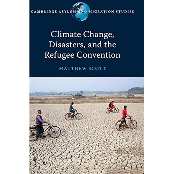 Pre-Owned Climate Change, Disasters, and the Refugee Convention (Cambridge Asylum and Migration Studies), 9781108478229, 1108478220, Hardcover,