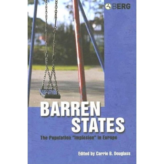 Barren States: The Population "Implosion" in Europe, (Paperback)