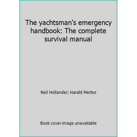 The yachtsman's emergency handbook: The complete survival manual [Hardcover - Used]