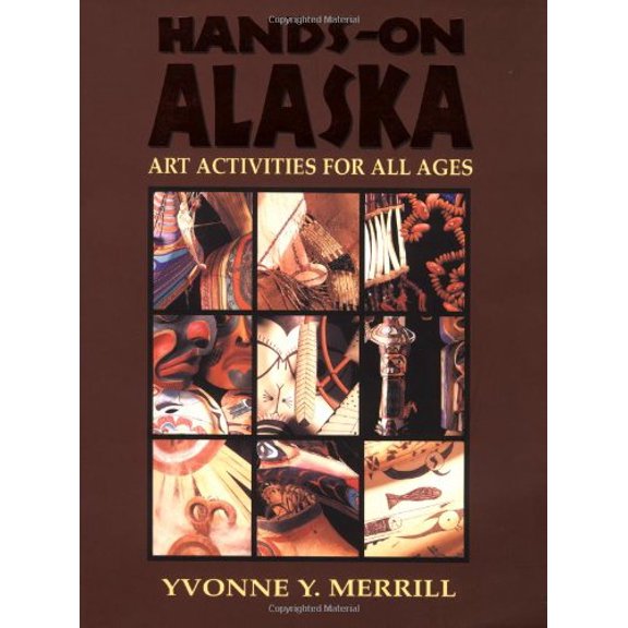 Pre-Owned Hands-On Alaska: Art Activities for All Ages, 9780964317734, 0964317737, Paperback,