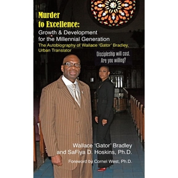 Pre-Owned Murder to Excellence: Growth & Development for the Millennial Generation: The Autobiography of Wallace 'Gator' Bradley, Urban Translator
