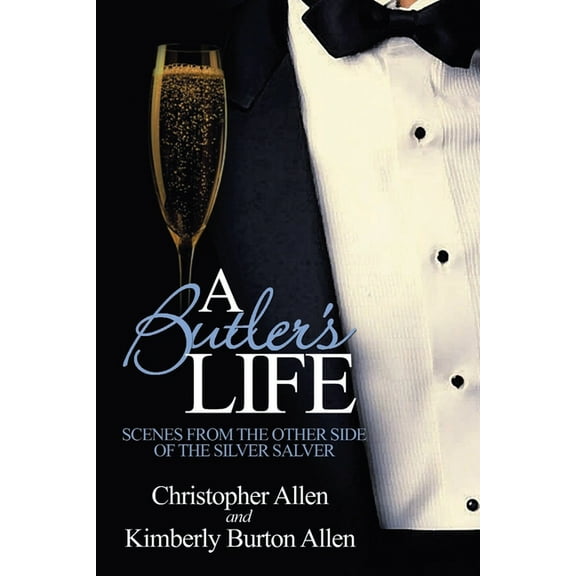 A Butler's Life: Scenes from the Other Side of the Silver Salver, (Paperback)
