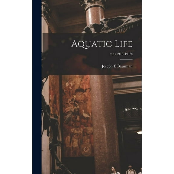 Aquatic Life; v.4 (1918-1919) (Hardcover)