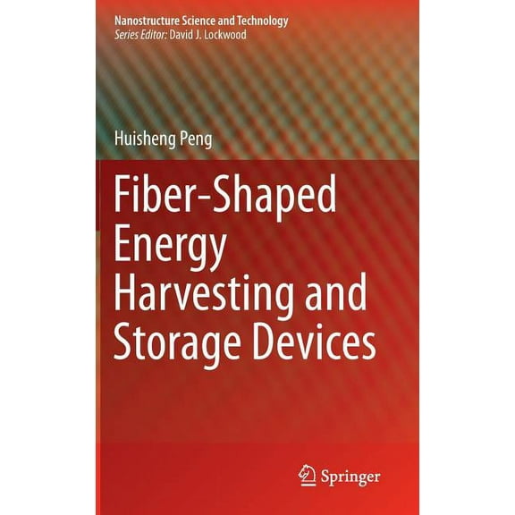 Nanostructure Science and Technology Fiber-Shaped Energy Harvesting and Storage Devices, (Hardcover)