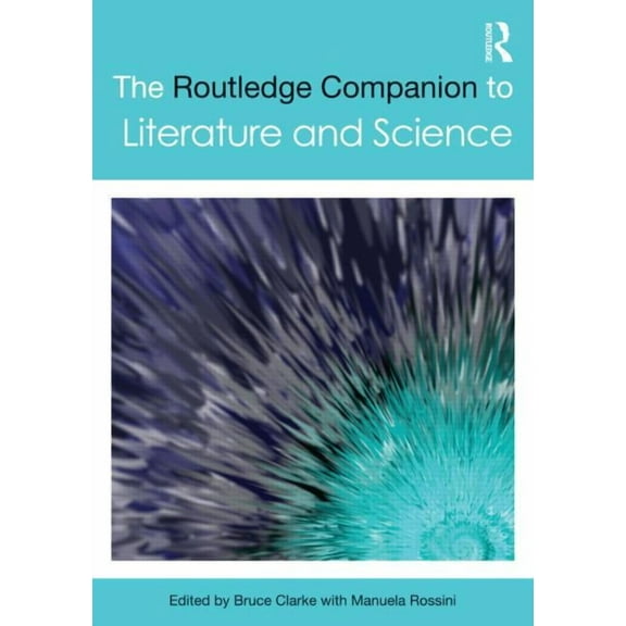 Routledge Literature Companions The Routledge Companion to Literature and Science, (Paperback)
