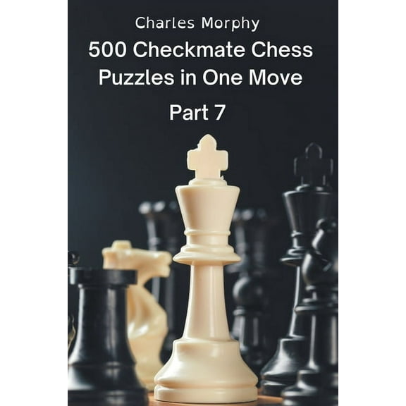 Chess Self Teacher 500 Checkmate Chess Puzzles in One Move, Part 7, (Paperback)