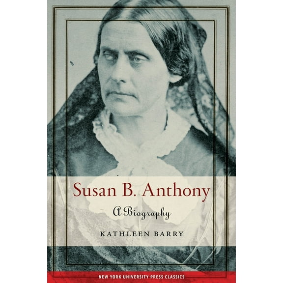 Susan B. Anthony: A Biography, (Paperback)