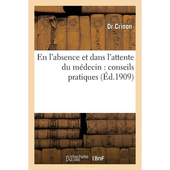 Sciences: En l'Absence Et Dans l'Attente Du Médecin: Conseils Pratiques (Paperback)