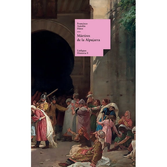 Historia MÃ¡rtires de la Alpujarra, Book 23, (Hardcover)