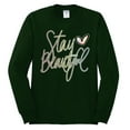 thumbnail image 2 of Stay Beautiful Positivity Quote Saying Pop Culture Mens Long Sleeve Shirt, Forest Green, Small, 2 of 3