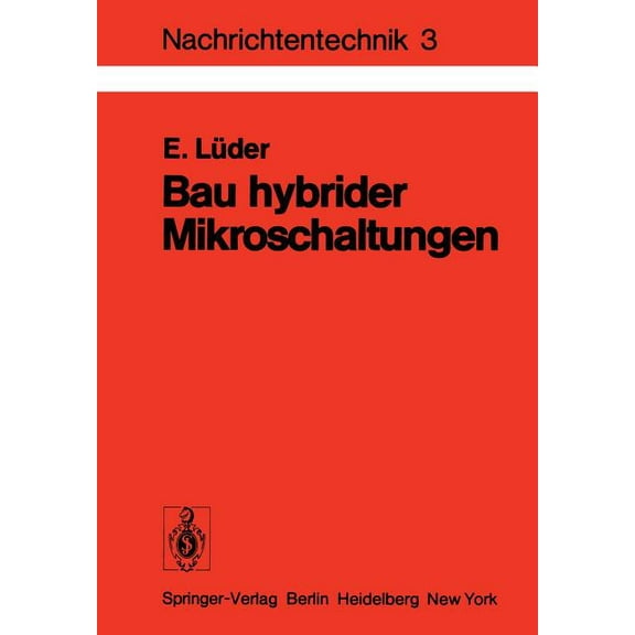 Nachrichtentechnik Bau Hybrider Mikroschaltungen: Einführung in Die Dünn- Und Dickschichttechnologie, Book 3, (Paperback)