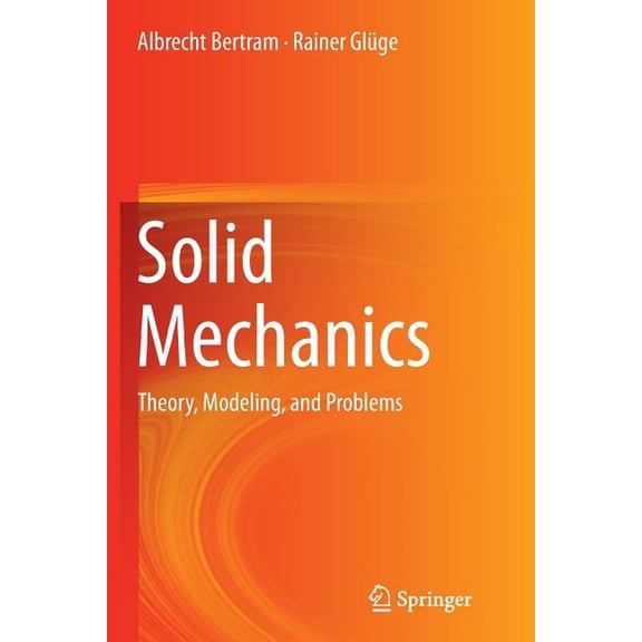 Solid Mechanics: Theory, Modeling, and Problems, (Paperback)
