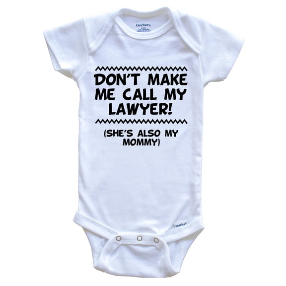 Don't Make Me Call My Lawyer She's Also My Mommy Funny Baby Bodysuit, 0-3 Months White