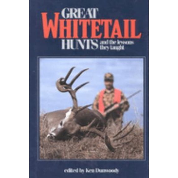 Pre-Owned Great Whitetail Hunts : And the Lessons They Taught (Hardcover) 9780963331526