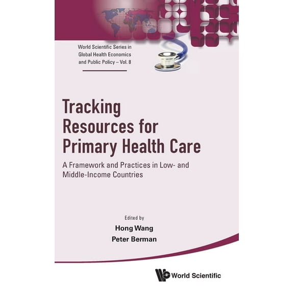 World Scientific Global Health Economics Tracking Resources for Primary Health Care, Book 8, (Hardcover)