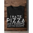 thumbnail image 3 of "I Hate Pizza. Just Kidding. Can You Imagine?" Funny Quote Men Black T-Shirt, Male Small, 3 of 4