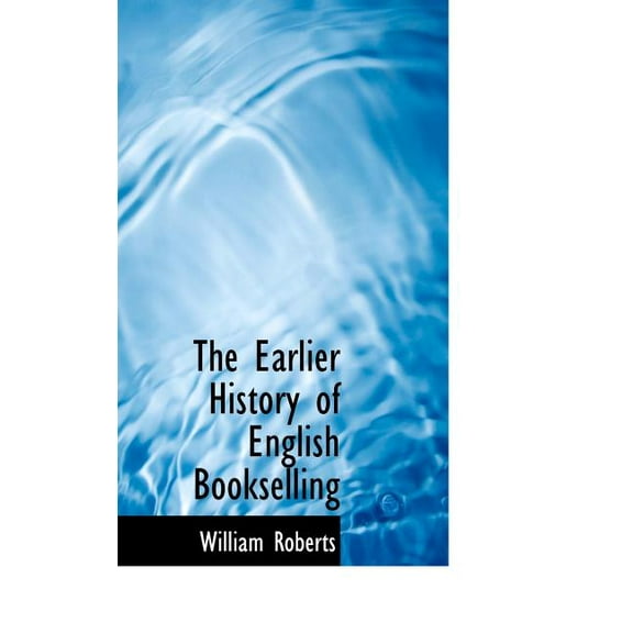 The Earlier History of English Bookselling (Hardcover)