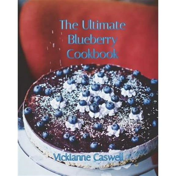Ultimate Cookbook: The Ultimate Blueberry Cookbook (Paperback)