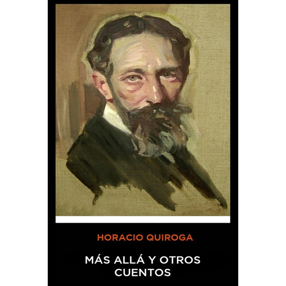 Horacio Quiroga Mas Alla y Otros Cuentos (Paperback)