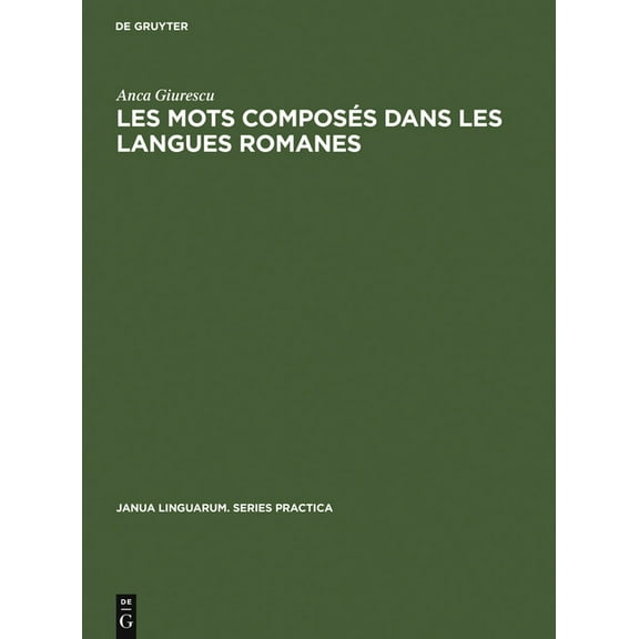Janua Linguarum. Series Practica Les Mots ComposÃ©s Dans Les Langues Romanes, Book 228, (Hardcover)