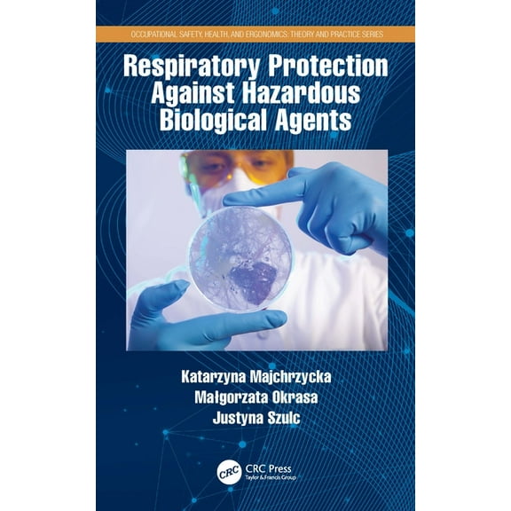 Occupational Safety, Health, and Ergonom Respiratory Protection Against Hazardous Biological Agents, (Hardcover)