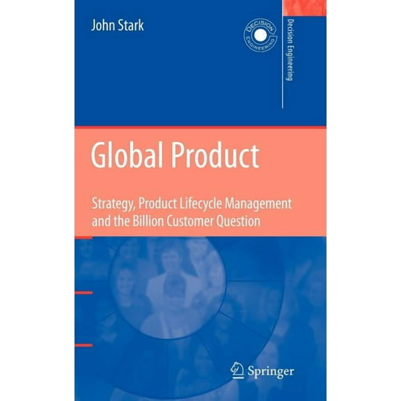 Decision Engineering Global Product: Strategy, Product Lifecycle Management and the Billion Customer Question, (Hardcover)