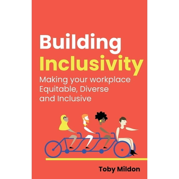 Building Inclusivity: Making Your Workplace Equitable, Diverse and Inclusive, (Paperback)