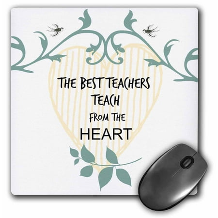 3dRose Teacher the best teachers teach from the heart. Popular saying - Mouse Pad, 8 by