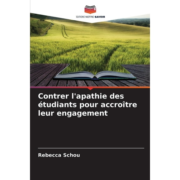 Contrer l'apathie des étudiants pour accroître leur engagement, (Paperback)