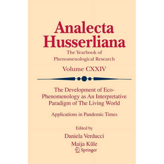 Analecta Husserliana The Development of Eco-Phenomenology as an Interpretative Paradigm of the Living World: Applications in Pandemic Times, Book 124, (Paperback)