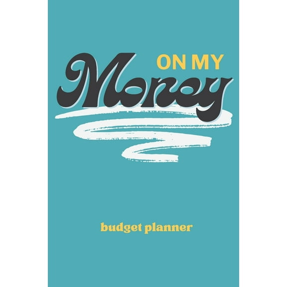 On My Money Budget Planner: Monthly Weekly Daily Expense Tracker for Paying Down Debt, Bills, and Growing Your Savings, (Paperback)